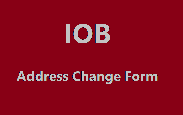 IOB Address Change Form, How to Change Address in Indian Overseas Bank Account? Online & Offline